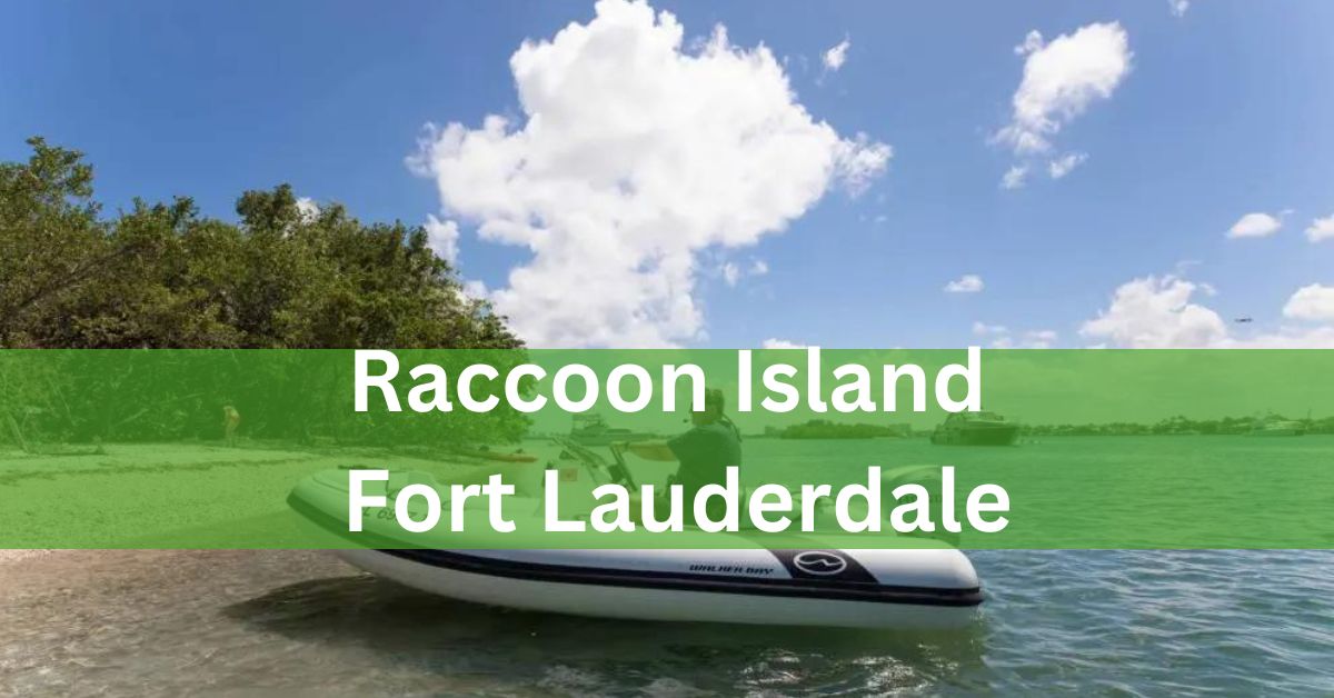 Raccoon Island Fort Lauderdale – Let’s Explore It!